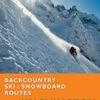 Backcountry Ski & Snowboard Routes: Washington -Feathered Friends Shop backcountry ski and snowboard routes washington