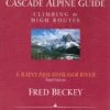 Cascade Alpine Guide, Vol. 3: Rainy Pass To Fraser River -Feathered Friends Shop cascade alpine guide volume 1
