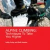 Alpine Climbing: Techniques To Take You Higher -Feathered Friends Shop mountaineers books alpine climbing techniques to take you higher