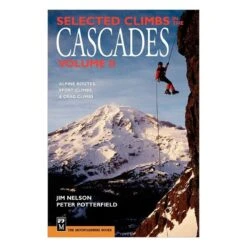 Selected Climbs In The Cascades Volume 2: Alpine Routes, Sport Climbs, & Crag Climbs