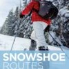 Snowshoe Routes: Washington -Feathered Friends Shop snowshoe routes washington guidebook